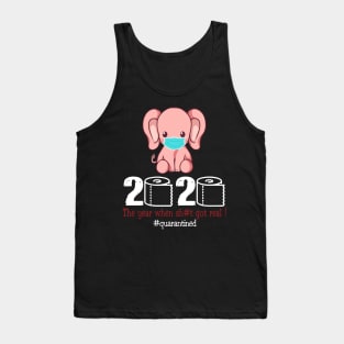 Elephant 2020 The Year When Shit Got Real Tank Top